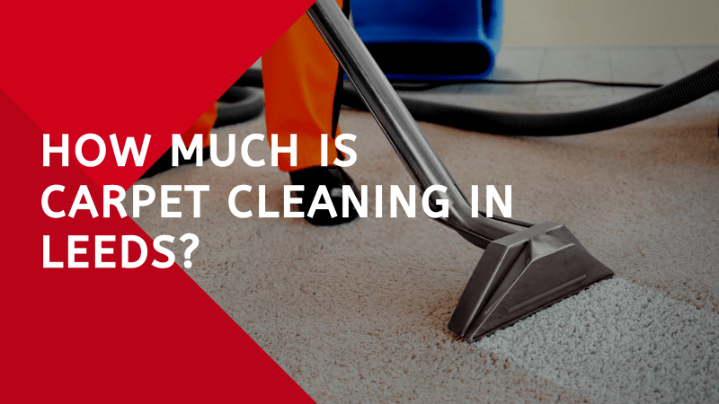 How Much is Carpet Cleaning in Leeds