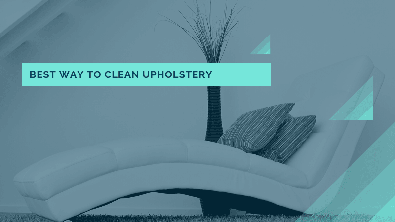 The Best Way To Clean Upholstery